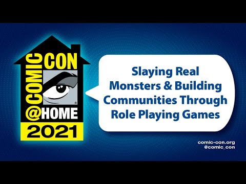 Slaying Real Monsters & Building Communities Through Role Playing Games | Comic-Con@Home 2021