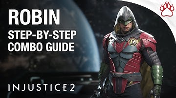 Injustice 2: ROBIN Combo Guide - Step By Step + Tips & Tricks