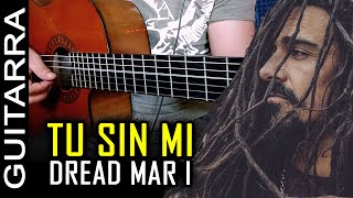 Dread Mar I - Tu Sin Mi | Tutorial Para Principiantes en Guitarra | Tutorial Fácil | Letra y Acordes