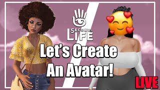 Second Life | Lets Create An Avatar! Im Live!