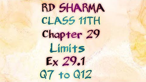 RD Sharma | Class 11 | Chapter 29 | Limits | Ex 29.1 | Q7 to Q12 |