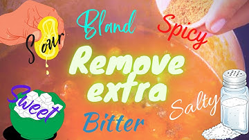 Neutralize taste | Balance excess taste in food | Salty, sweet, bitter, sour, bland, Spicy