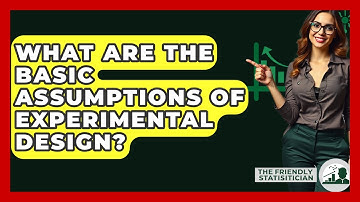 What Are The Basic Assumptions Of Experimental Design? - The Friendly Statistician