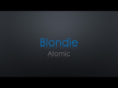 Blondie Atomic Lyrics