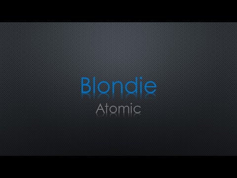 Blondie Atomic Lyrics