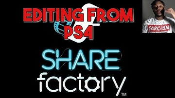 How to Edit Videos From Your PS4! 2020  (Share Factory)