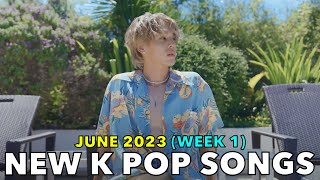 NEW K POP SONGS (JUNE 2023 - WEEK 1) [4K]