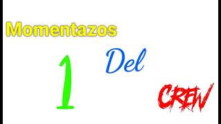 Momentazos Del Crew