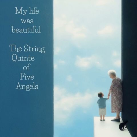 マイライフ・ワズ・ビューティフル (五人の天使による弦樂五重奏)My life was beautiful - The String Quintet of Five Angel)
