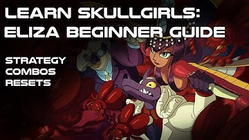 Eliza Beginner Guide: Learn to Play Skullgirls
