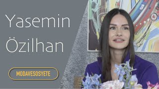 Yasemin Özilhan | Konuk | ModaveSosyete