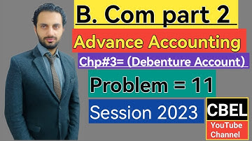 B. Com part 2 Advance Accounting  /chapter 3/Debenture Account problem:11_ ADC part 2