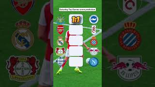 Saturday Top Games score prediction #arsenal #realmadrid #prediction #footballpredictions49fp
