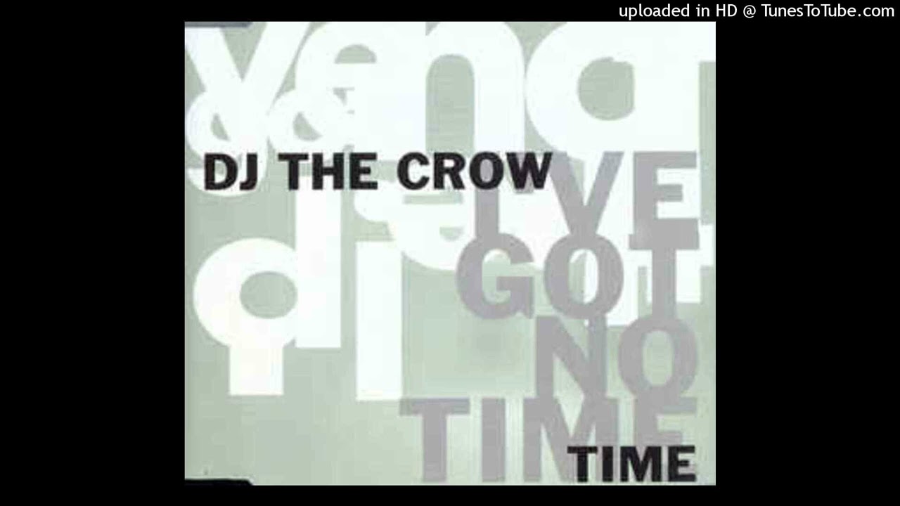 DJ The Crow - I've Got No Time (Radio Edit)
