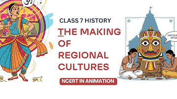 The Making of Regional Cultures | Class 7 History | NCERT Chapter Explained with Animation