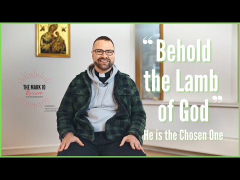 "Behold the Lamb of God" - Ep17: The 2nd Week in Ordinary Time