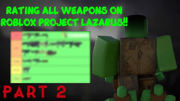 My BEST RATING TIER LIST Of ALL WEAPONS!! | Part 2 (Roblox Project Lazarus)
