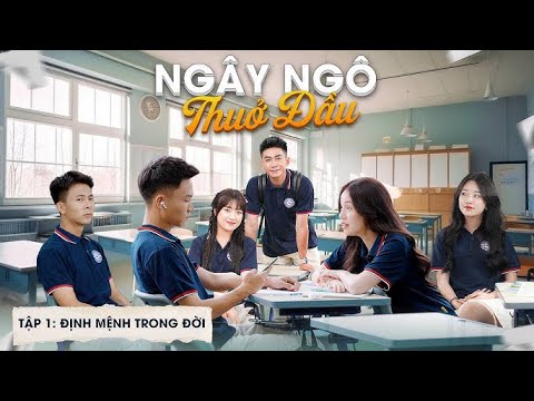 Ngây Ngô Thuở Đầu | Tập 1 - Định Mệnh Trong Đời | Phim Tình Cảm Học Đường Gãy Media Official - youtube