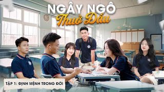 Ngây Ngô Thuở Đầu | Tập 1 - Định Mệnh Trong Đời | Phim Tình Cảm Học Đường Gãy Media Official