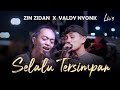 SELALU TERSIMPAN - VALDY NYONK X ZINIDIN ZIDAN || LIVE PENDOPO LAWAS | JOGJA