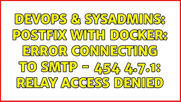 DevOps & SysAdmins: Postfix with Docker: Error connecting to SMTP - 454 4.7.1: Relay access denied