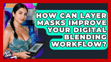How Can Layer Masks Improve Your Digital Blending Workflow? - The Virtual Art Desk