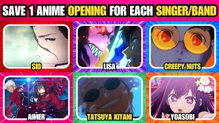 : SAVE ONE ANIME OPENING  | Singers/Bands Edition | Save One Opening For Each Singer/Band