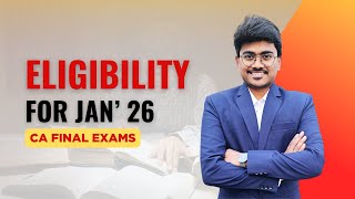 Eligibility to appear in Jan 2026 CA Final Exams of ICAI