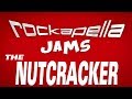 Nutcracker - A Holiday Jam | ROCKAPELLA