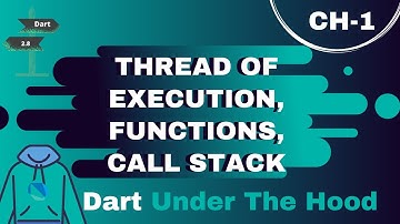 Thread of Execution, Functions & Call Stack- Dart Under The Hood CH1