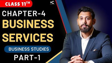 Business Services | Chapter 4 | Business Studies | Class 11 | Part 1