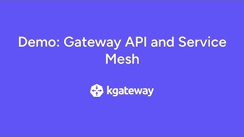Demo: Gateway API and Service Mesh