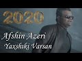 Afshin Azeri - Yaxsiki Varsan 2020 (Official Music Video)