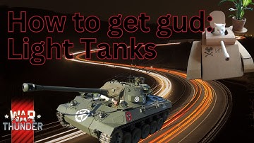 How to Get Better at Light Tanks in War Thunder - 11 Tips and Tricks for Beginners