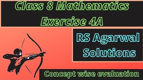 Exercise 4A||Class 8 Mathematics||RS  Agarwal Solutions||Complete discussion