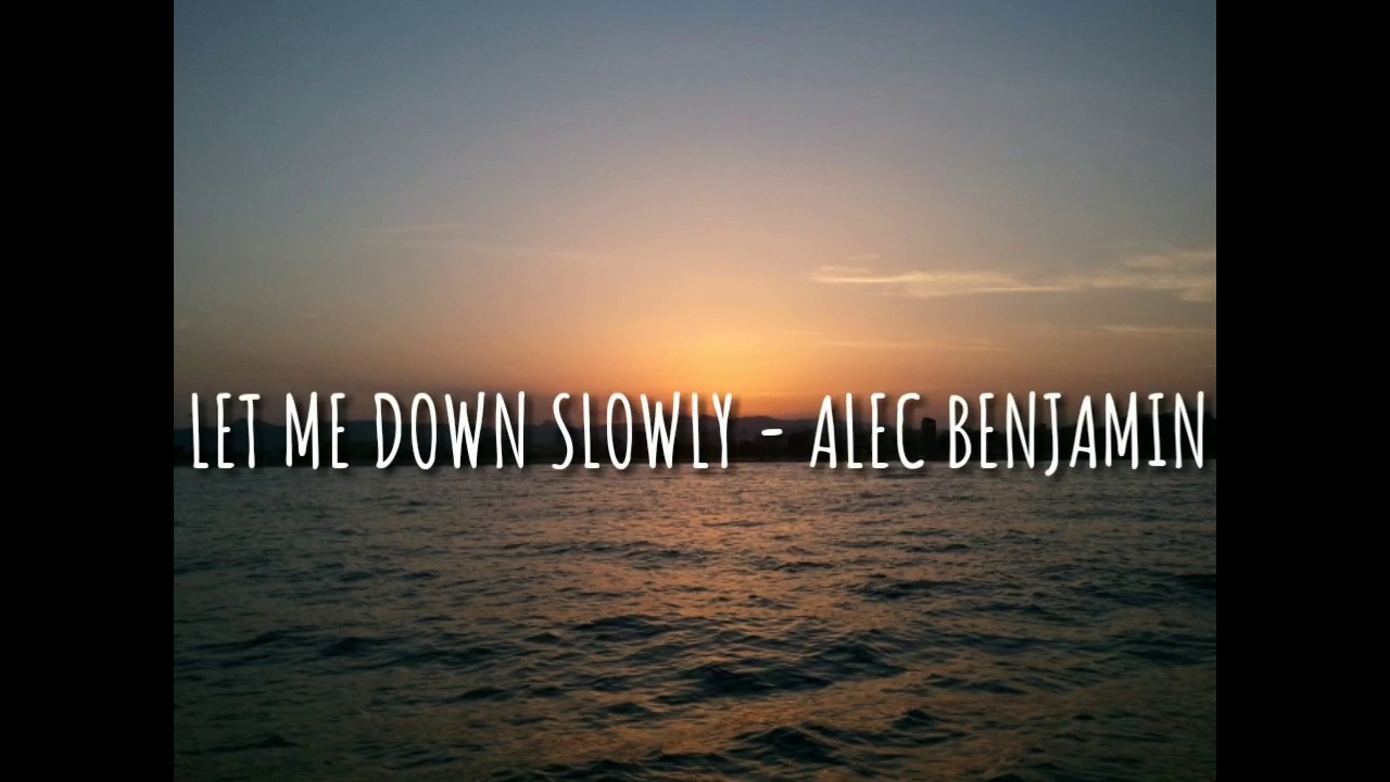 Alec Benjamin Let Me Down Slowly Lyrics Meaning