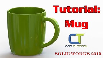 SolidWorks Tuto : Make a Mug