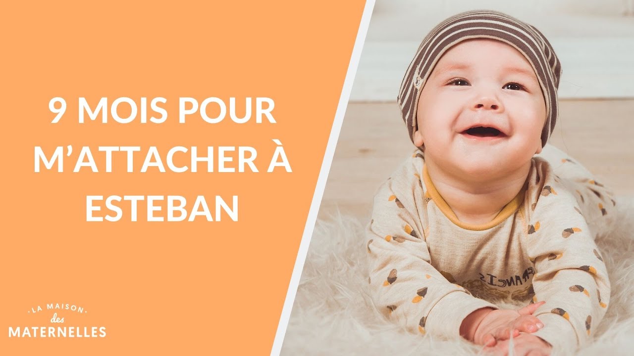 Adoption : 9 mois pour m'attacher à Esteban - La Maison des maternelles #LMDM