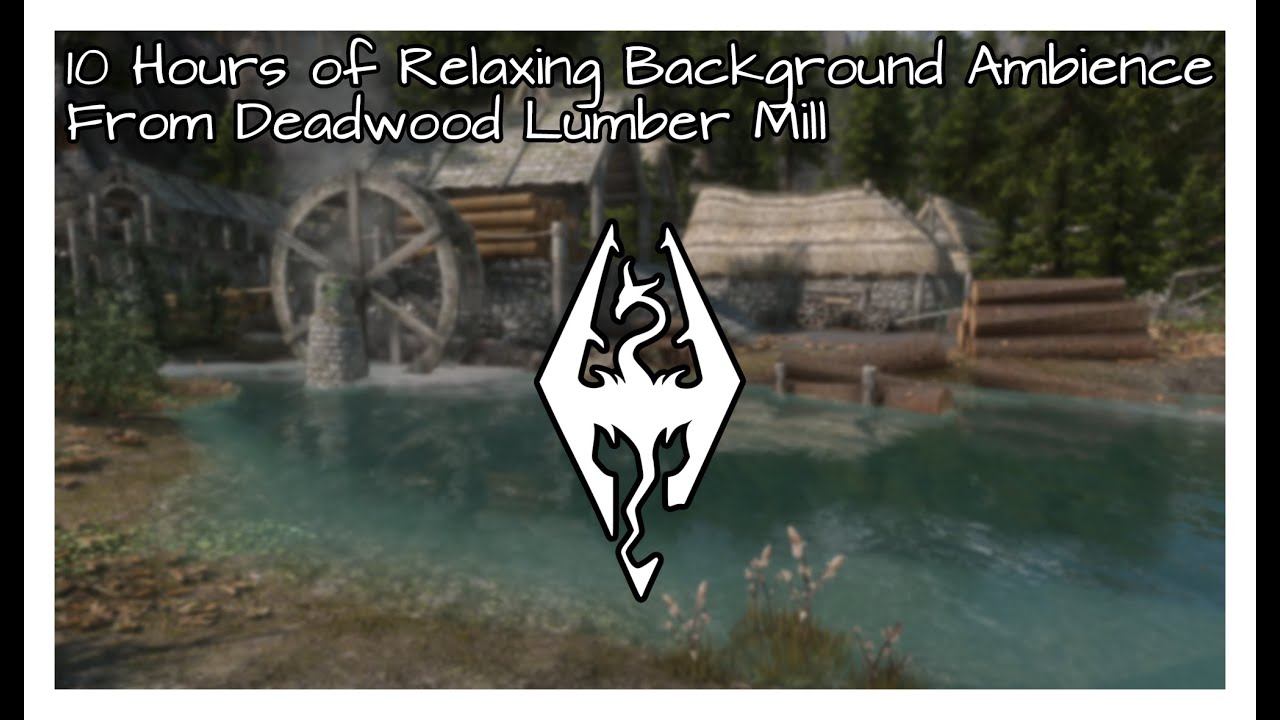 Skyrim Ambience Deadwood Lumber Mill YouTube