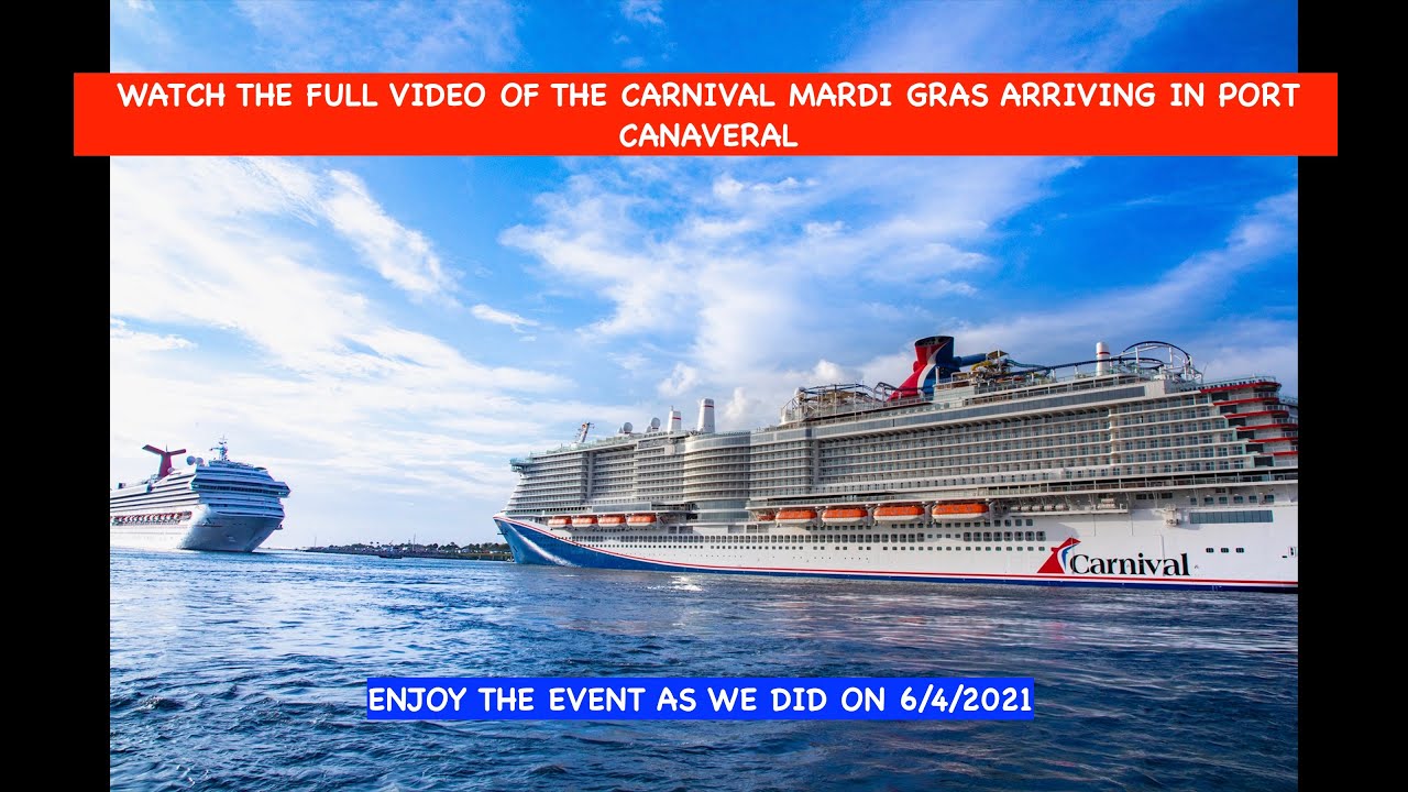CARNIVAL MARDI GRAS ARRIVES IN PORT CANAVERAL ON 6/4/2021: FULL COVERAGE FROM ISLAND TIME
