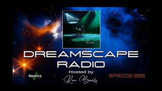 DREAMSCAPE RADIO hosted by Ron Boots : EPISODE 665 - Featuring Ron Boots, Chuck Van Zyl and more