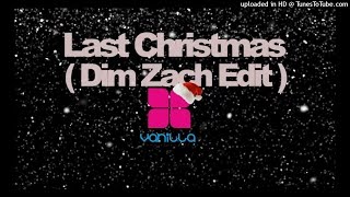 Wham - Last Christmas (Dim Zach & Deem edit) vanilla radio exclusive