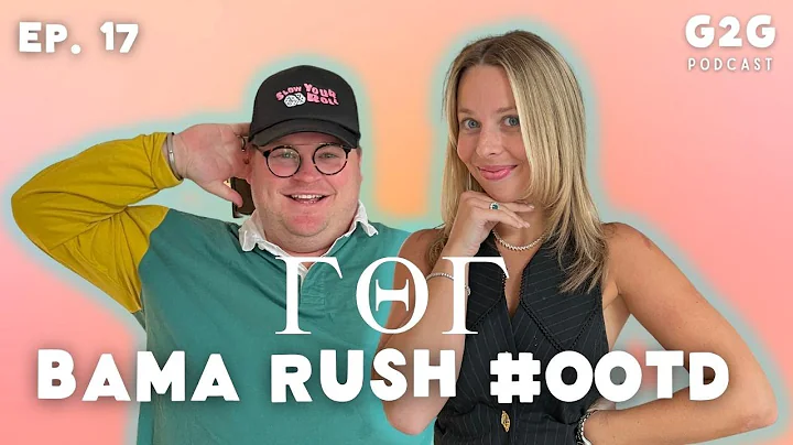 Ep. 17 - Bama Rush #OOTD w/ Tristan Watson & Patri...