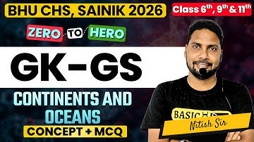 Continents and Oceans Class 6th, 9th & 11th One Shot| BHU CHS Sainik Gk/GS Complete Revision
