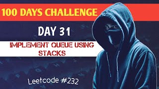 Day 31: LeetCode #232 Implement Queue using Stacks | DSA Speedrun - 100 Days of Code!