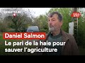 Daniel Salmon, le pari de la haie pour sauver l'agriculture
