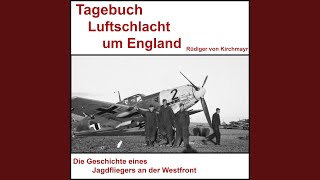 Jagdflieger Rüdiger von Kirchmayr - Teil 11.4 - Tagebuch Luftschlacht um England - Rüdiger von...
