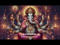 EXTREMELY POWERFUL MANTRA FOR POSITIVE VIBES & SUCCESS | Om Gan Ganapataye Namah Mp3 Song