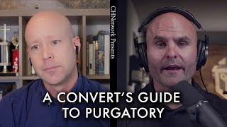 A Converts Guide to Purgatory - CHNetwork Presents, Episode 32