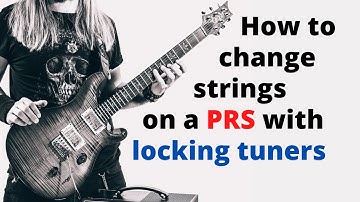 How to restring a PRS Custom 24 with locking tuners